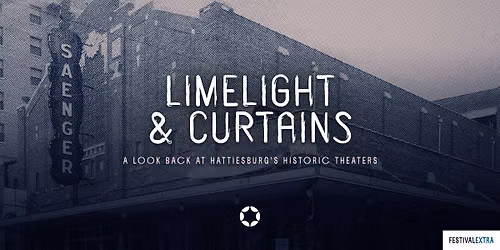 Limelight and Curtains - A look back at Hattiesburg's Historic Theaters