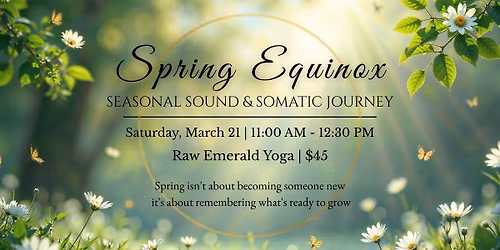 SPRING EQUINOX - Seasonal Sound & Somatic Journey