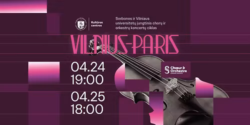 Vilniaus ir Sorbonos universitet\u0173 jungtinis chor\u0173 ir orkestr\u0173 koncert\u0173 ciklas \u201eVilnius\u2013Paris\u201c