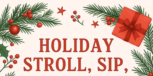 Holiday Stroll - Sip & Shop