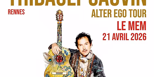 Thibault Cauvin \u00e0 Rennes \u2022 en concert le 21 avril 2026 \u2022 Le MeM