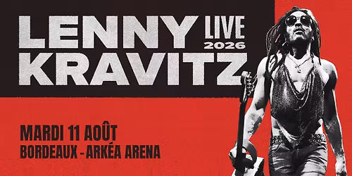 LENNY KRAVITZ | BORDEAUX | Ark\u00e9a Arena