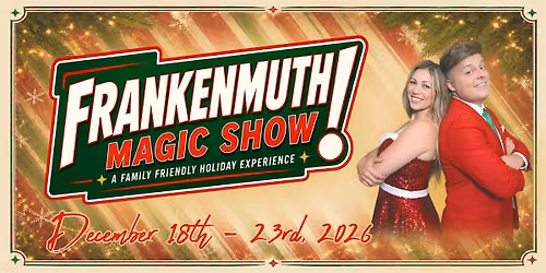 Frankenmuth Magic Show: Family Friendly Holiday Magic Experience!