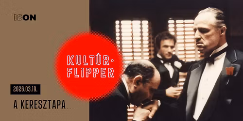 A Keresztapa \/\/ Kult\u00farFlipper \/\/ ISON