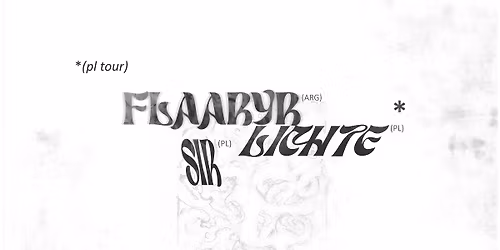 Flaaryr (ARG) \/\/ Lichte \/\/ Sir \/\/ 19.04.2026 \/\/ Klubojadalnia M\u0142odsza Siostra