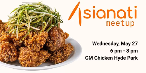 Asianati Meetup at CM Chicken !