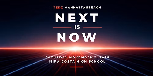 TEDxManhattanBeach - NEXT is NOW