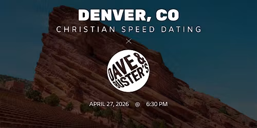 Denver Christian Speed Dating | IYKYK Dating | 20s-30s | 4\/27\/26