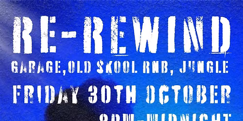 RE-REWIND - Garage, Old Skool Rnb, Jungle 