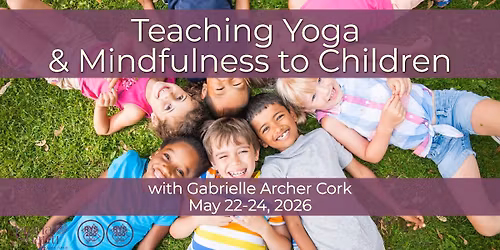  Teaching Yoga and Mindfulness to Children with Gabrielle Archer Cork