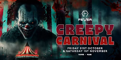 FEVER PRESENTS - CREEPY CARNIVAL