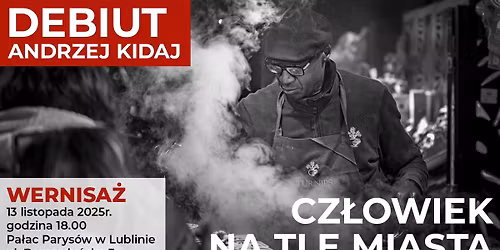 Wernisa\u017c wystawy fotograficznej Andrzeja Kidaja "Cz\u0142owiek na tle miasta"