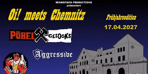 Oi! meets Chemnitz Fr\u00fchjahrsedition; P\u00f6bel & Gesocks, Biertoifel & Aggressive