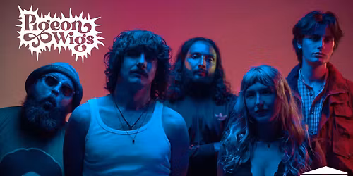 PIGEON WIGS + SUPPORT THE VIVE \/ DOORS 7:30PM \/ START 8PM