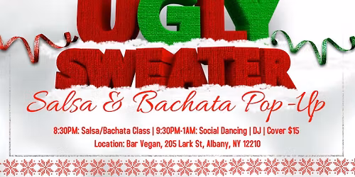 Salsa & Bachata Pop -Up: Ugly Sweater\ud83e\udde3\ud83c\udf84