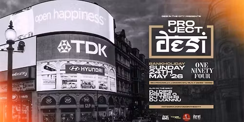 Imperial Collage Punjabi Soc : PROJECT DESI | Bank Hol 24.05.26 | One Ninety Four London