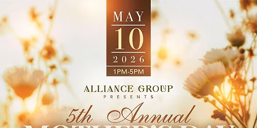 Alliance Group 5th Annual Mother's Day Extravaganza