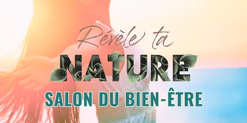 Salon Bien-\u00eatre \u00e9t\u00e9 26 "R\u00e9v\u00e8le Ta Nature" Le Teil 07