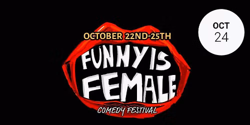 She Slays! : Funny Is Female Comedy Festival