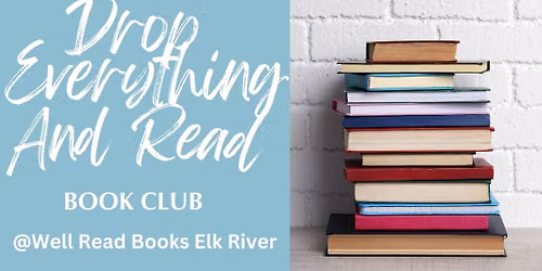 Drop Everything And Read (D.E.A.R.) Book Club @ Well Read Books