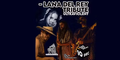 Lana Del Rey Tribute by Ultraviolent \/\/ 10 DEC