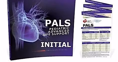 Pediatric Advanced Life Support (PALS) - Initial Certification