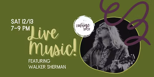 Live Music at the Wine Spot Featuring Walker Sherman!
