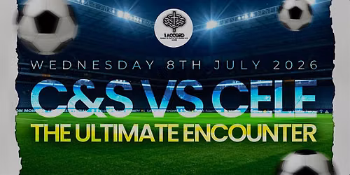C&S VS. CELE : THE ULTIMATE ENCOUNTER