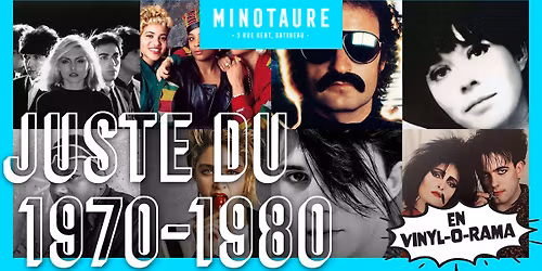Juste du: 70-80 au Minotaure