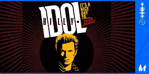 Billy Idol \u2022 It's A Nice Day To... Tour Again! \u2022 BA