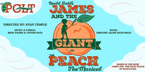 PCLT Presents: James & the Giant Peach - The Musical