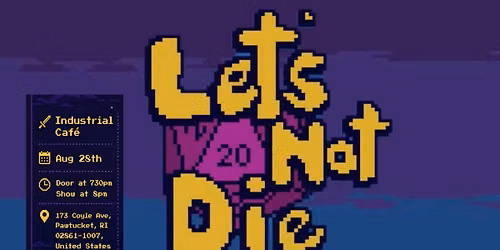 Let's Not Die:A Live D&D Comedy Show @ Industrial Caf\u00e9 