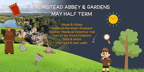 May Half Term at Newstead Abbey