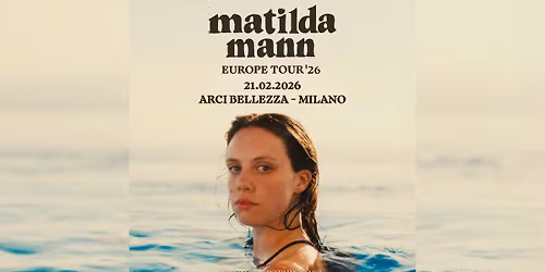 MATILDA MANN | Milano, Arci Bellezza