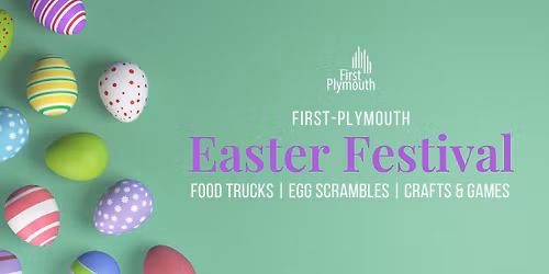 First-Plymouth Easter Festival | Food Trucks, Egg Scrambles, Crafts & Games