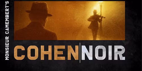 COHEN NOIR: The Beauty, Mystery and Romance of Leonard Cohen