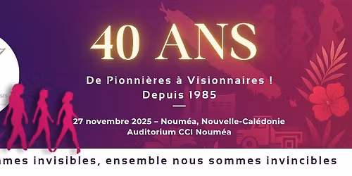 Colloque "DE PIONNIERES A VISIONNAIRES" 40 ans FCE Nouvelle-Cal\u00e9donie