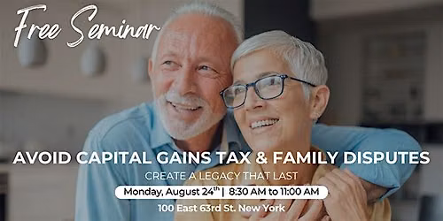 Avoid Capital Gains Tax & Family Disputes - Create a Legacy that Lasts