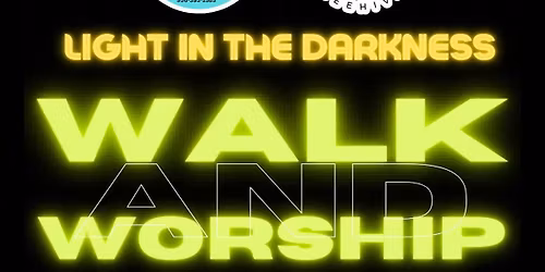 Light in the Darkness Walk and Worship