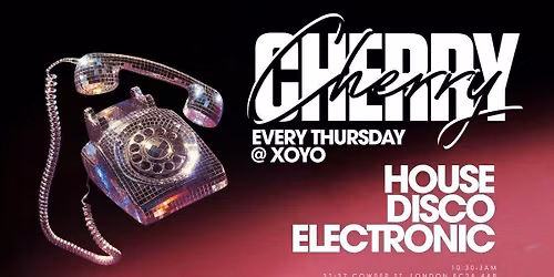 Cherry - House & Disco | XOYO