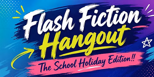 Flash Fiction Hangout: The School Holiday Edition