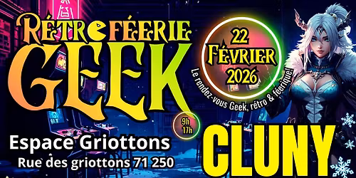 R\u00e9tro F\u00e9erie Geek CLUNY (71) - 22 F\u00e9vrier 2026
