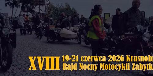 XVIII Rajd Nocny Motocykli Zabytkowych. 19-21 czerwiec 2026 Krasnobr\u00f3d