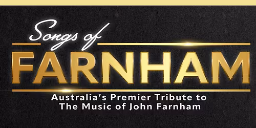 Songs of Farnham - A Tribute to the Music of John Farnham!