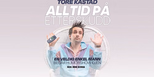 Tore K\u00e5stad - Alltid p\u00e5 etterskudd