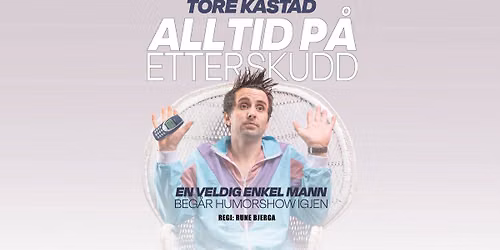 Tore K\u00e5stad - Alltid p\u00e5 etterskudd