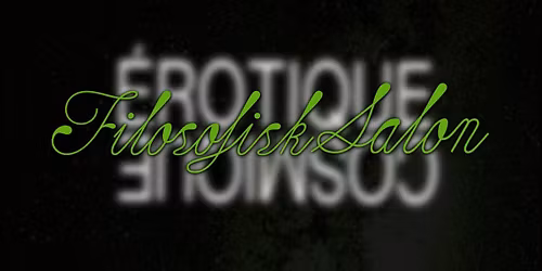 Filosofisk salon: \u00c9rotique Cosmique