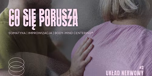 UK\u0141AD NERWOWY:WRA\u017bLIWO\u015a\u0106 I REGULACJA |CYKL WARSZTAT\u00d3W SOMATYCZNYCH BODY-MIND CENTERING| IMPROWIZACJA