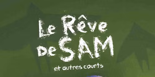 Le r\u00eave de Sam et autres courts | Spectacle jeune public | F\u00eate En Attendant No\u00ebl