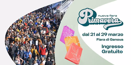Nuova Fiera Primavera - 21 \/ 29 marzo - Fiera di Genova